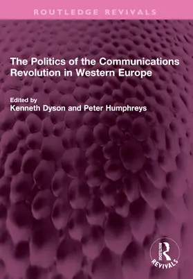 Dyson / Humphreys |  The Politics of the Communications Revolution in Western Europe | Buch |  Sack Fachmedien