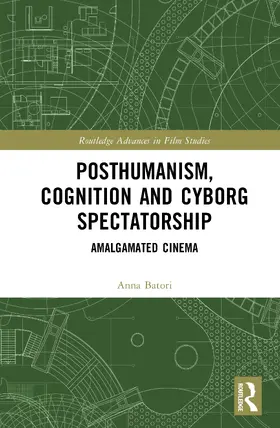 Batori |  Posthumanism, Cognition, and Cyborg Spectatorship | Buch |  Sack Fachmedien