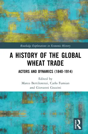 Bertilorenzi / Fumian / Gozzini |  A History of the Global Wheat Trade | Buch |  Sack Fachmedien