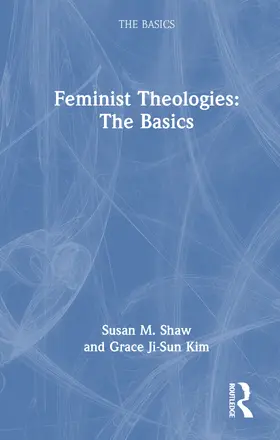 Ji-Sun Kim / Shaw |  Feminist Theologies: The Basics | Buch |  Sack Fachmedien
