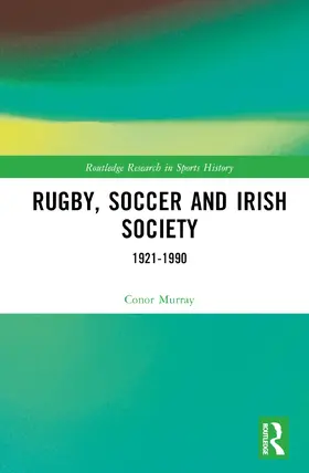 Murray |  Rugby, Soccer and Irish Society | Buch |  Sack Fachmedien