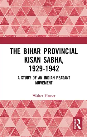 Hauser |  The Bihar Provincial Kisan Sabha, 1929-1942 | Buch |  Sack Fachmedien