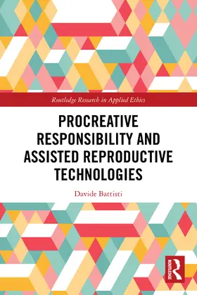 Battisti |  Procreative Responsibility and Assisted Reproductive Technologies | Buch |  Sack Fachmedien