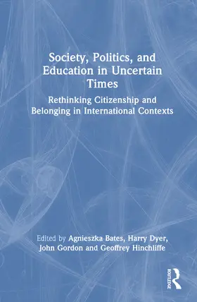 Bates / Dyer / Hinchliffe |  Society, Politics, and Education in Uncertain Times | Buch |  Sack Fachmedien