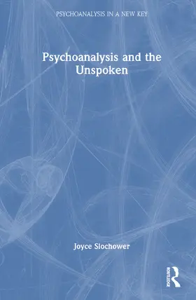 Slochower |  Psychoanalysis and the Unspoken | Buch |  Sack Fachmedien
