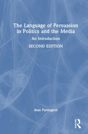 Partington |  The Language of Persuasion in Politics and the Media | Buch |  Sack Fachmedien