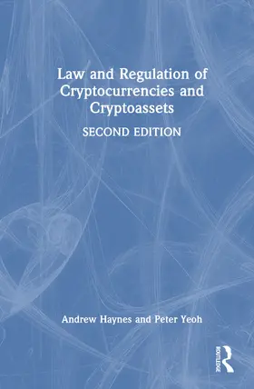 Haynes / Yeoh |  Law and Regulation of Cryptocurrencies and Cryptoassets | Buch |  Sack Fachmedien
