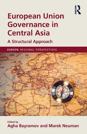 Bayramov / Neuman | European Union Governance in Central Asia | Buch | 978-1-032-67019-5 | sack.de