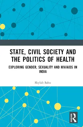 Sahu |  State, Civil Society and the Politics of Health | Buch |  Sack Fachmedien