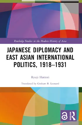 Hattori |  Japanese Diplomacy and East Asian International Politics, 1918-1931 | Buch |  Sack Fachmedien