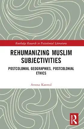 Kanwal |  Rehumanizing Muslim Subjectivities | Buch |  Sack Fachmedien