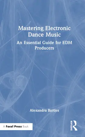 Bartles |  Mastering Electronic Dance Music | Buch |  Sack Fachmedien