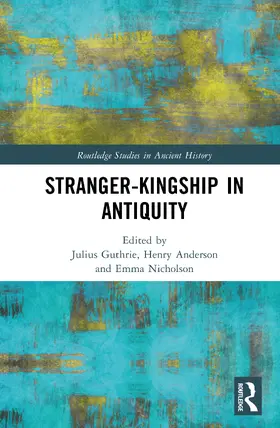 Nicholson / Guthrie / Anderson |  Stranger-Kingship in Antiquity | Buch |  Sack Fachmedien