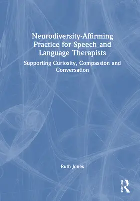 Jones |  Neurodiversity-Affirming Practice for Speech and Language Therapists | Buch |  Sack Fachmedien