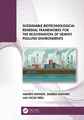 Meili / Dwivedi |  Sustainable Biotechnological Remedial Frameworks for the Rejuvenation of Heavily Polluted Environments | Buch |  Sack Fachmedien