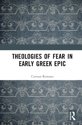 Romano |  Theologies of Fear in Early Greek Epic | Buch |  Sack Fachmedien