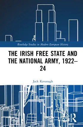 Kavanagh |  The Irish Free State and the National Army, 1922-24 | Buch |  Sack Fachmedien