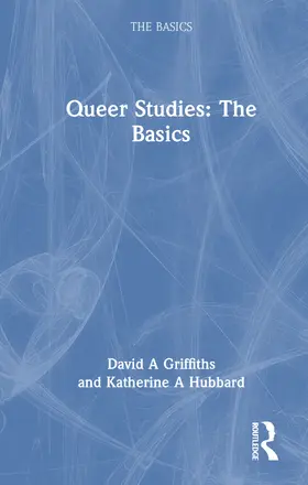 Griffiths / Hubbard |  Queer Studies: The Basics | Buch |  Sack Fachmedien