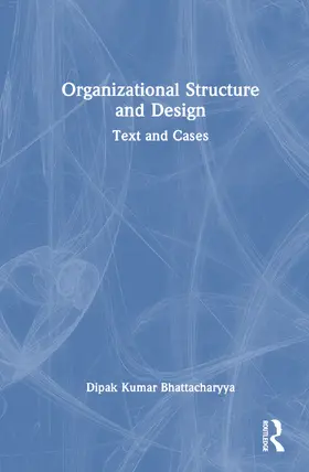 Kumar Bhattacharyya |  Organizational Structure and Design | Buch |  Sack Fachmedien