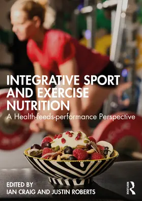 Craig / Roberts |  Integrative Sport and Exercise Nutrition | Buch |  Sack Fachmedien