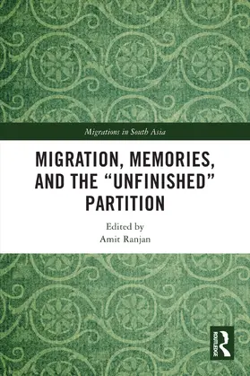 Ranjan |  Migration, Memories, and the "Unfinished" Partition | Buch |  Sack Fachmedien