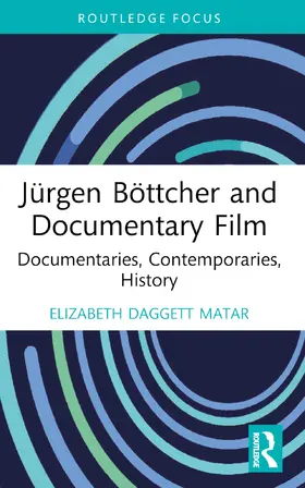 Daggett Matar |  Jurgen Bottcher and Documentary Film | Buch |  Sack Fachmedien