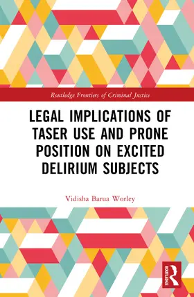Worley |  Legal Implications of Taser Use and Prone Position on Excited Delirium Subjects | Buch |  Sack Fachmedien