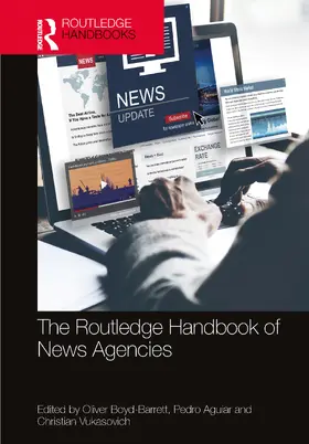 Boyd-Barrett / Aguiar / Vukasovich |  The Routledge Handbook of News Agencies | Buch |  Sack Fachmedien