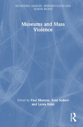 Morrow / Sodaro / Kahn |  Museums and Mass Violence | Buch |  Sack Fachmedien