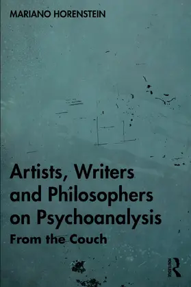 Horenstein |  Artists, Writers and Philosophers on Psychoanalysis | Buch |  Sack Fachmedien