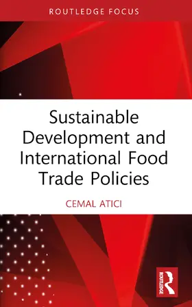 Atici |  Sustainable Development and International Food Trade Policies | Buch |  Sack Fachmedien