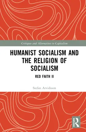 Arvidsson |  Humanist Socialism and the Religion of Socialism | Buch |  Sack Fachmedien