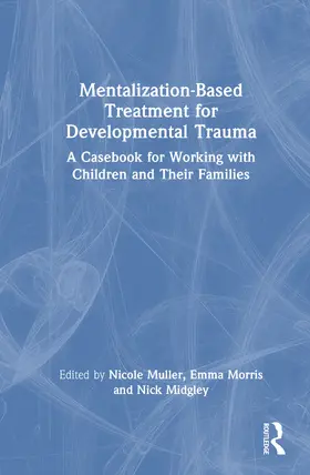 Muller / Morris / Midgley |  Mentalization-Based Treatment for Developmental Trauma | Buch |  Sack Fachmedien