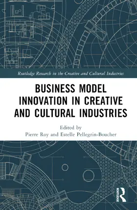 Roy / Pellegrin-Boucher |  Business Model Innovation in Creative and Cultural Industries | Buch |  Sack Fachmedien