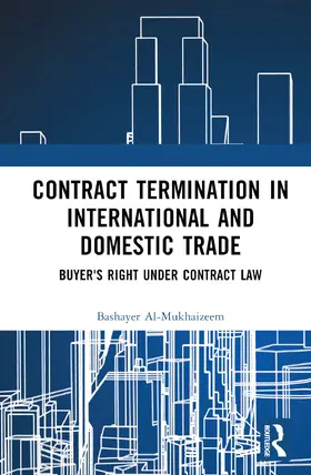 Al-Mukhaizeem |  Contract Termination in International and Domestic Trade | Buch |  Sack Fachmedien