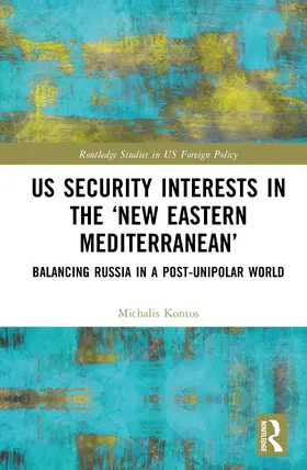 Kontos |  US Security Interests in the 'New Eastern Mediterranean' | Buch |  Sack Fachmedien