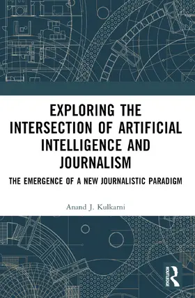 Biswal / Kulkarni |  Exploring the Intersection of Artificial Intelligence and Journalism | Buch |  Sack Fachmedien
