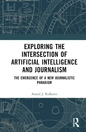 Biswal / Kulkarni |  Exploring the Intersection of Artificial Intelligence and Journalism | Buch |  Sack Fachmedien