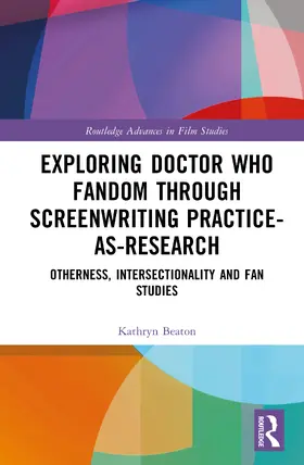 Beaton |  Exploring Doctor Who Fandom Through Screenwriting Practice-As-Research | Buch |  Sack Fachmedien