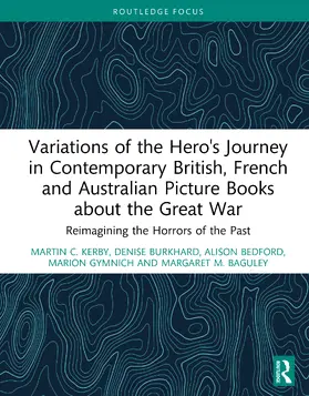 Bedford / Kerby / Burkhard |  Variations of the Hero's Journey in Contemporary British, French and Australian Picture Books about the Great War | Buch |  Sack Fachmedien