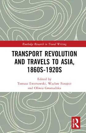 Ewertowski / Forajter / Gromadzka |  Transport Revolution and Travels to Asia, 1860s-1920s | Buch |  Sack Fachmedien