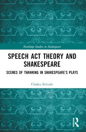 Beloufa |  Speech Act Theory and Shakespeare | Buch |  Sack Fachmedien