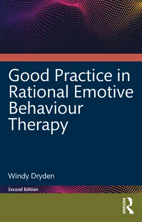 Dryden | Good Practice in Rational Emotive Behaviour Therapy | Buch | 978-1-032-72986-2 | www2.sack.de