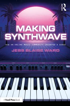 Blaise Ward |  Making Synthwave | Buch |  Sack Fachmedien