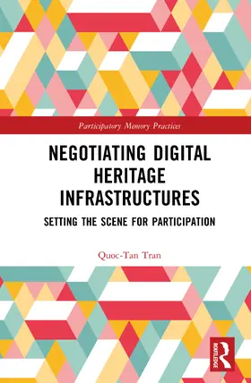 Tran |  Negotiating Digital Heritage Infrastructures | Buch |  Sack Fachmedien