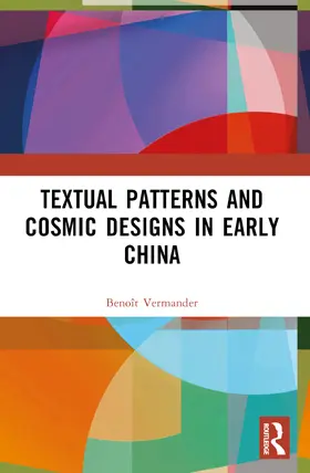 Vermander |  Textual Patterns and Cosmic Designs in Early China | Buch |  Sack Fachmedien