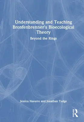 Navarro / Tudge |  Understanding and Teaching Bronfenbrenner's Bioecological Theory | Buch |  Sack Fachmedien