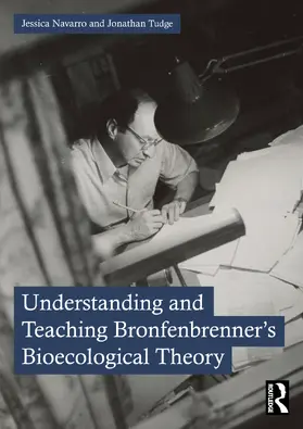 Navarro / Tudge |  Understanding and Teaching Bronfenbrenner's Bioecological Theory | Buch |  Sack Fachmedien