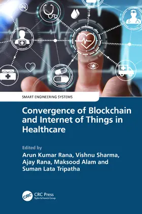 Kumar Rana / Sharma / Rana |  Convergence of Blockchain and Internet of Things in Healthcare | Buch |  Sack Fachmedien