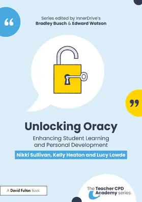 Heaton / Sullivan / Lowde |  Unlocking Oracy | Buch |  Sack Fachmedien